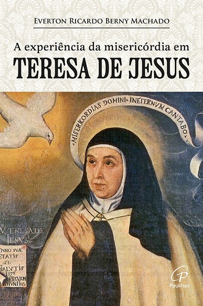 A experi&ecirc;ncia da miseric&oacute;rdia em Teresa de Jesus